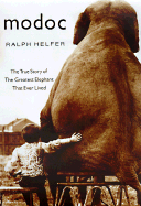 Modoc: The True Story of the Greatest Elephant That Ever Lived