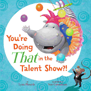 You're Doing That in the Talent Show?!