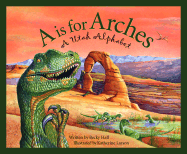 A is for Arches: A Utah Alphabet