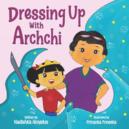 Dressing Up with Archchi