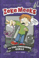 Zeke Meeks vs the Gruesome Girls