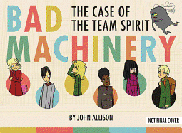 Bad Machinery: The Case of the Team Spirit