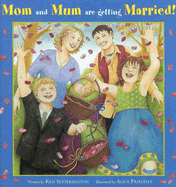 Mom and Mum Are Getting Married!
