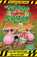 The Slime Squad vs the Conquering Conks