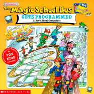 The Magic School Bus Gets Programmed: A Book about Computers