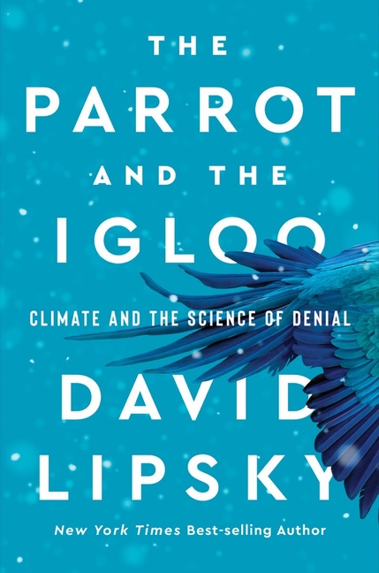 Parrot and the Igloo, The: Climate and the Science of Denial