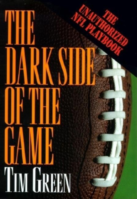 The Dark Side of the Game: My Life in the NFL