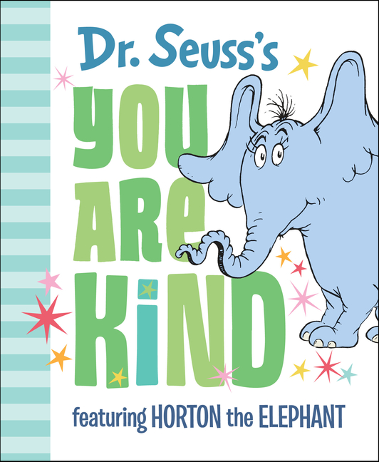 Dr. Seuss's You Are Kind: Featuring Horton the Elephant