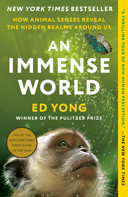 Immense World, An: How Animal Senses Reveal the Hidden Realms Around Us