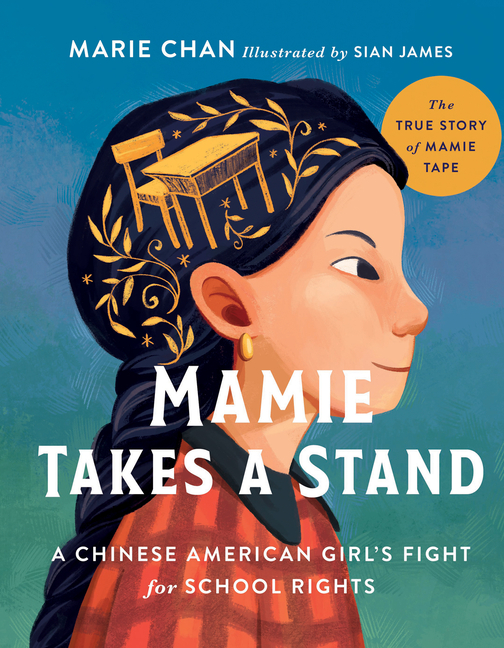 Mamie Takes a Stand: The True Story of Mamie Tape, a Chinese American Girl's Fight for School Rights