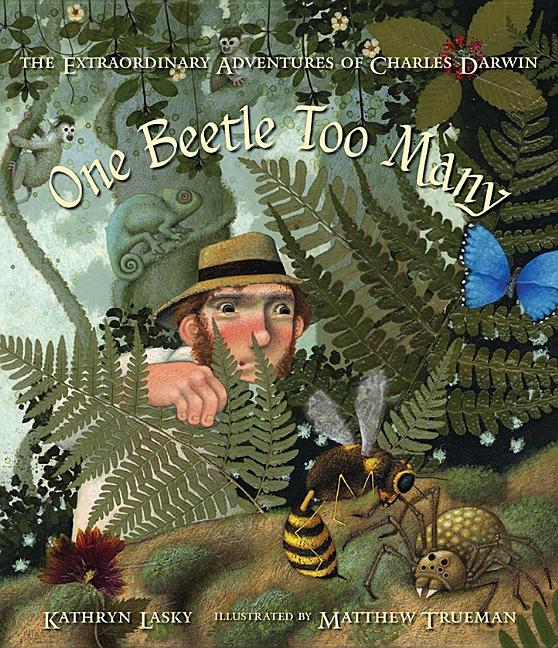 One Beetle Too Many: The Extraordinary Adventures of Charles Darwin