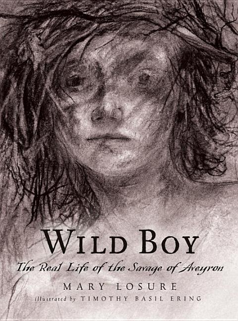 Wild Boy: The Real Life of the Savage of Aveyron