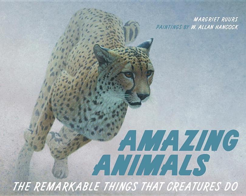 Amazing Animals: The Remarkable Things That Creatures Do