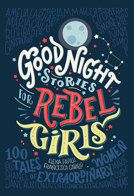 Good Night Stories for Rebel Girls: 100 Tales of Extraordinary Women