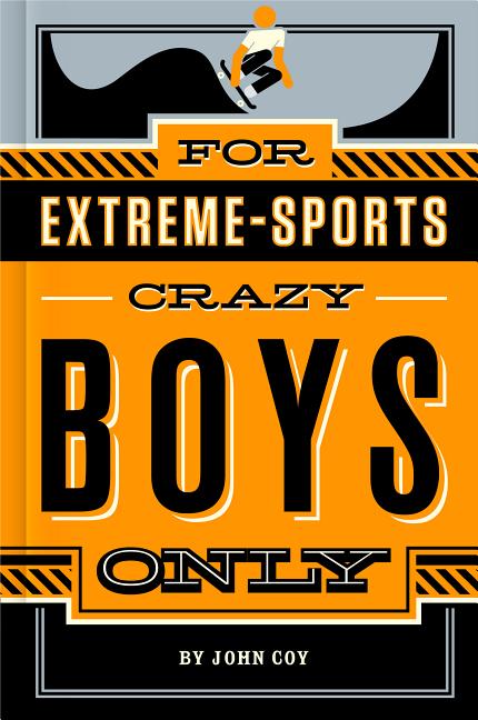 For Extreme-Sports Crazy Boys Only