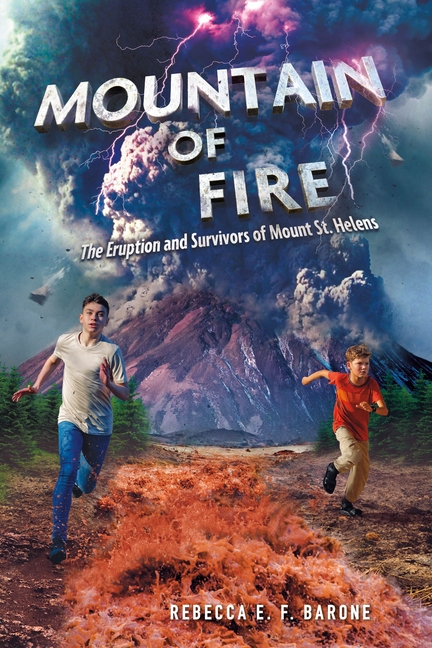 Mountain of Fire: The Eruption and Survivors of Mount St. Helens