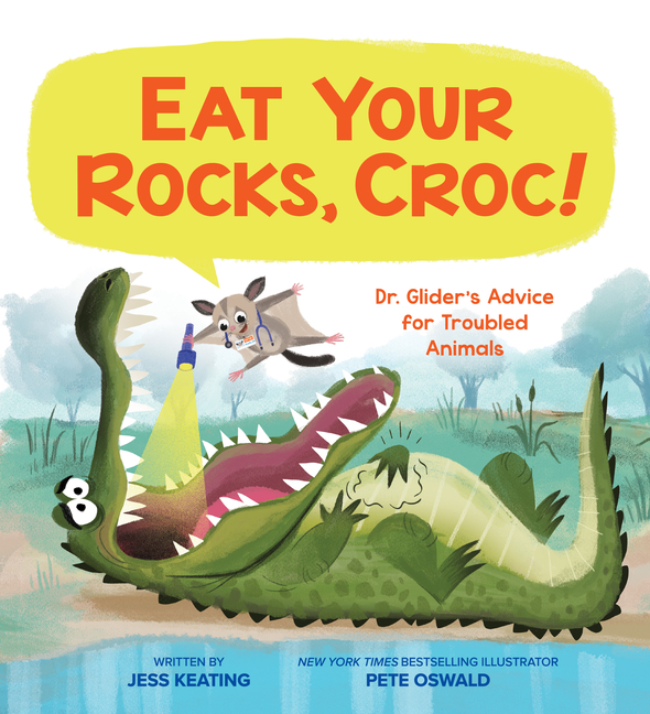 Eat Your Rocks, Croc!: Dr. Glider's Advice for Troubled Animals