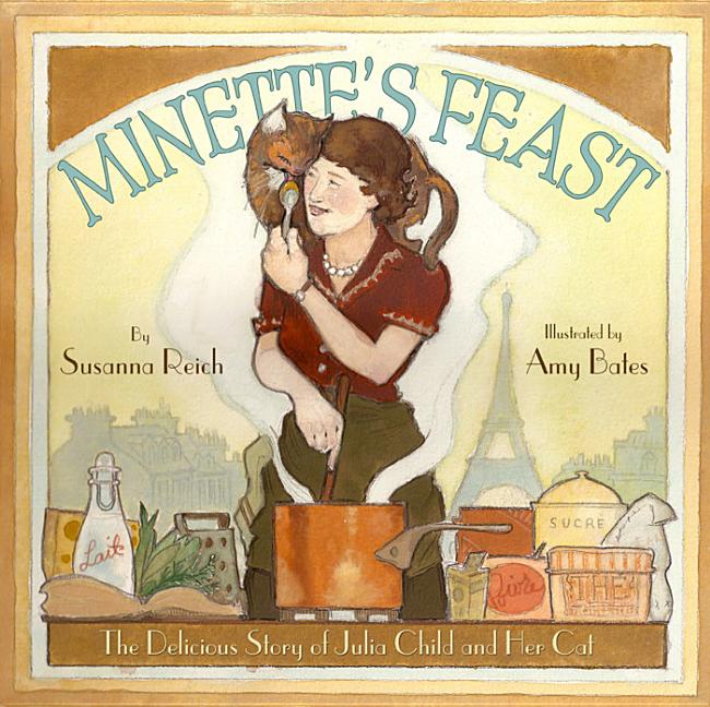 Minette's Feast: The Delicious Story of Julia Child and Her Cat