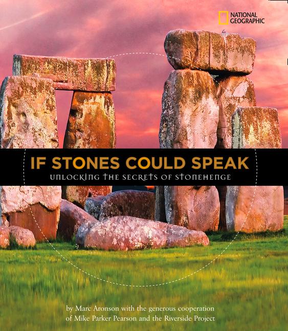 If Stones Could Speak: Unlocking the Secrets of Stonehenge