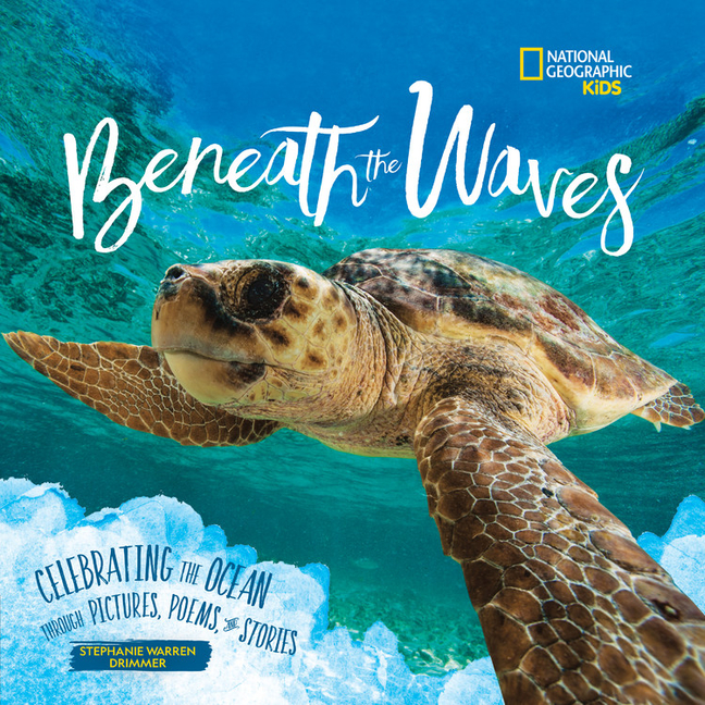 Beneath the Waves: Celebrating the Ocean Through Pictures, Poems, and Stories