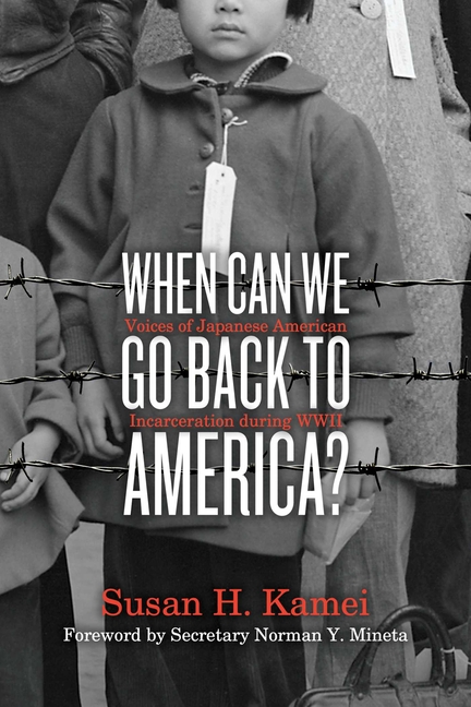 When Can We Go Back to America?: Voices of Japanese American Incarceration During WWII