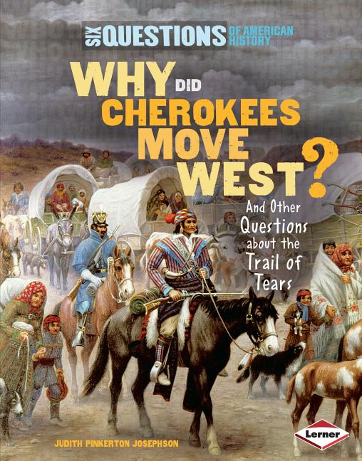 Why Did Cherokees Move West?: And Other Questions about the Trail of Tears