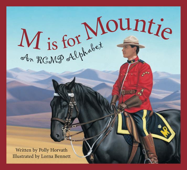 M is for Mountie: An RCMP Alphabet