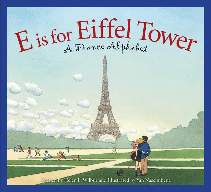 E is for Eiffel Tower: A France Alphabet