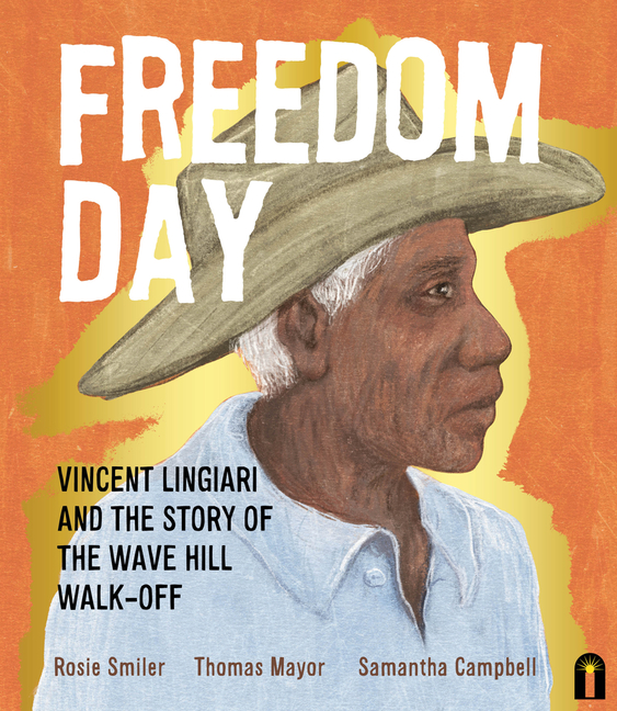 Freedom Day: Vincent Lingiari and the Story of the Wave Hill Walk-Off