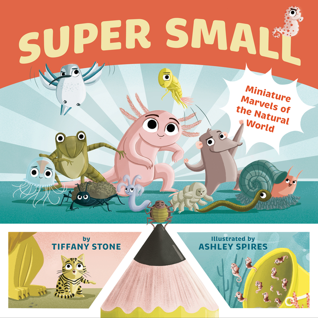 Super Small: Miniature Marvels of the Natural World