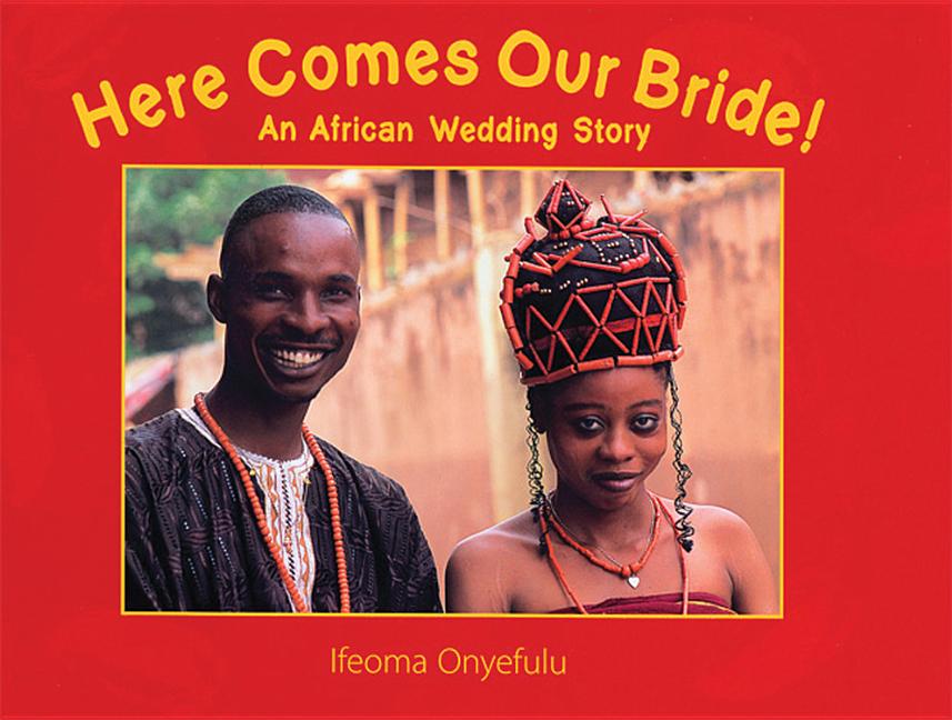 Here Comes Our Bride!: An African Wedding Story