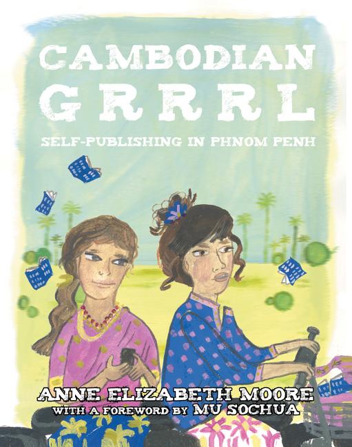 Cambodian Grrrrl: Self-Publishing in Phnom Penh