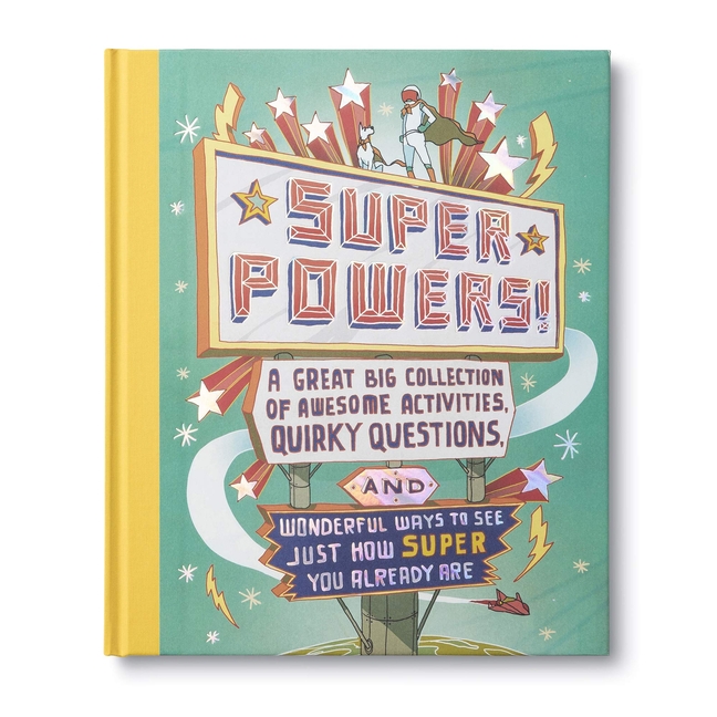Superpowers!: A Great Big Collection of Awesome Activities, Quirky Questions, and Wonderful Ways to See Just How Super You Already Are