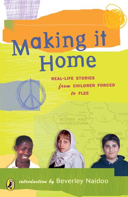 Making It Home: Real-Life Stories from Children Forced to Flee