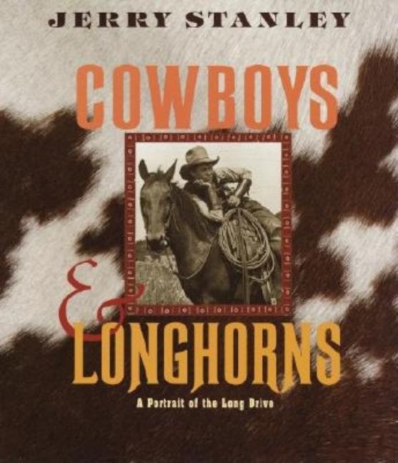 Cowboys & Longhorns: A Portrait of the Long Drive