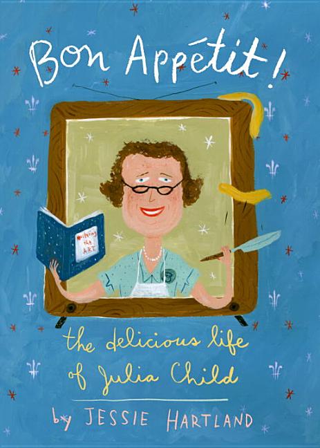 Bon Appetit!: The Delicious Life of Julia Child