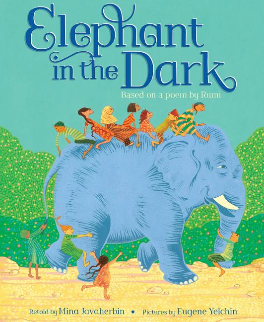 Elephant in the Dark: Based on a Poem by Rumi