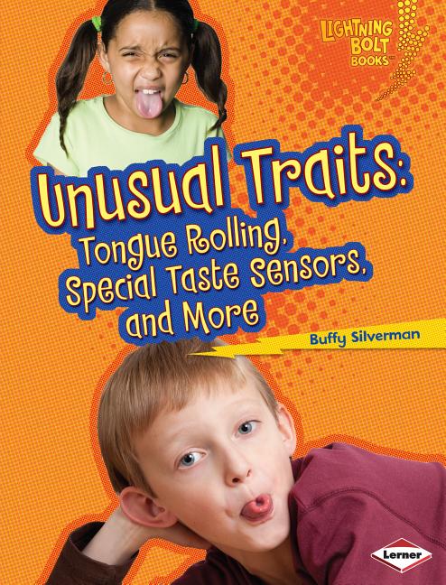 Unusual Traits: Tongue Rolling, Special Taste Sensors, and More