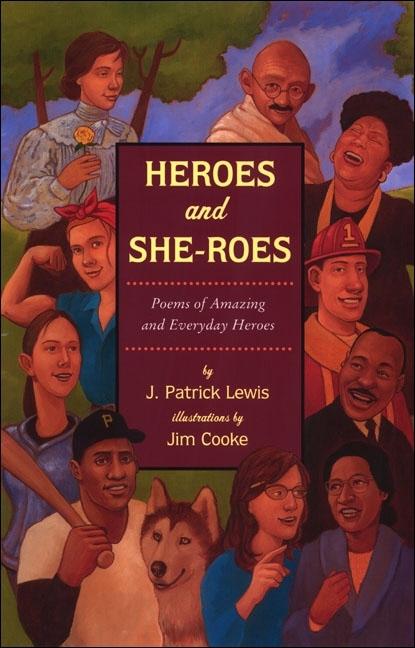 Heroes and She-Roes: Poems of Amazing and Everyday Heroes