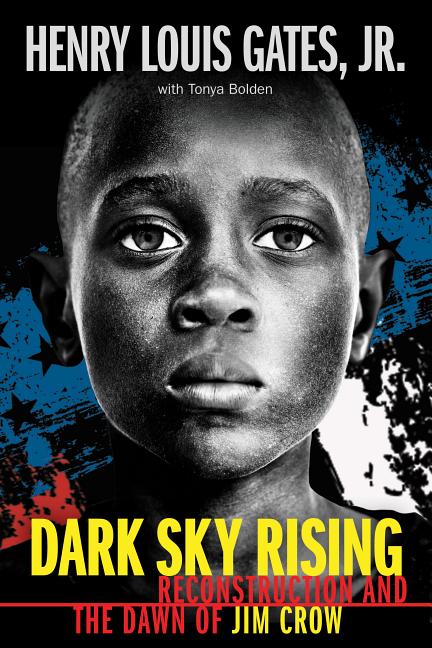 Dark Sky Rising: Reconstruction and the Dawn of Jim Crow