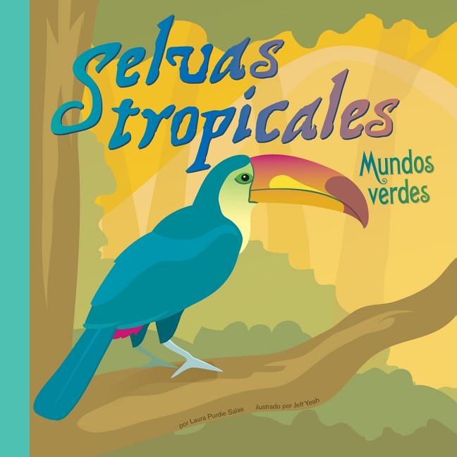 Selvas tropicales: Mundos verdes