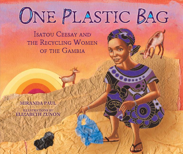 One Plastic Bag: Isatou Ceesay and the Recycling Women of the Gambia