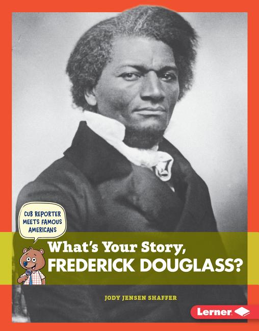 What's Your Story, Frederick Douglass?