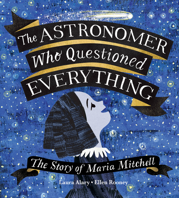 The Astronomer Who Questioned Everything: The Story of Maria Mitchell