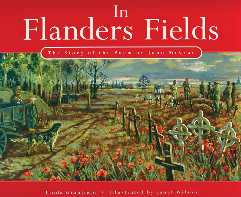 In Flanders Fields: The Story of the Poem by John McCrae