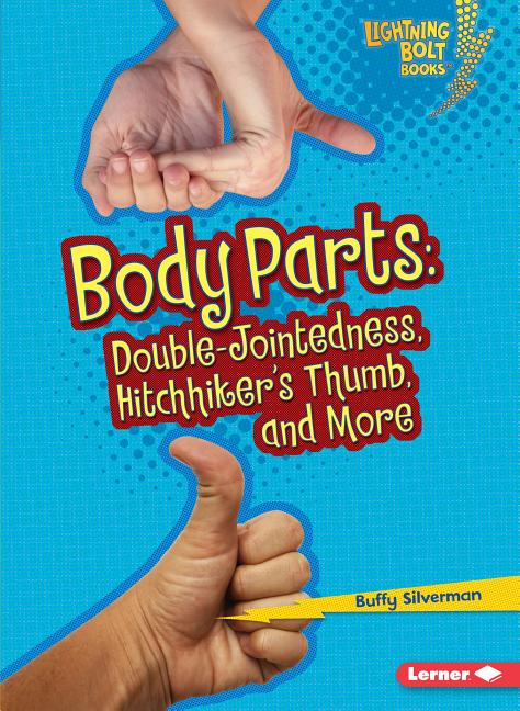 Body Parts: Double-Jointedness, Hitchhiker's Thumb, and More