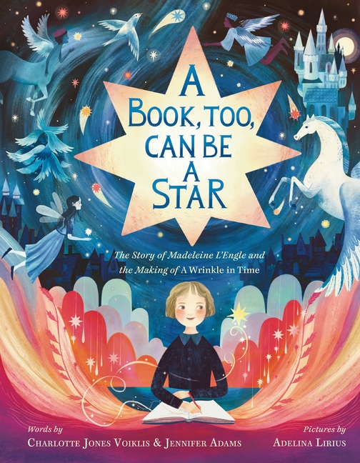 A Book, Too, Can Be a Star: The Story of Madeleine L'Engle and the Making of a Wrinkle in Time