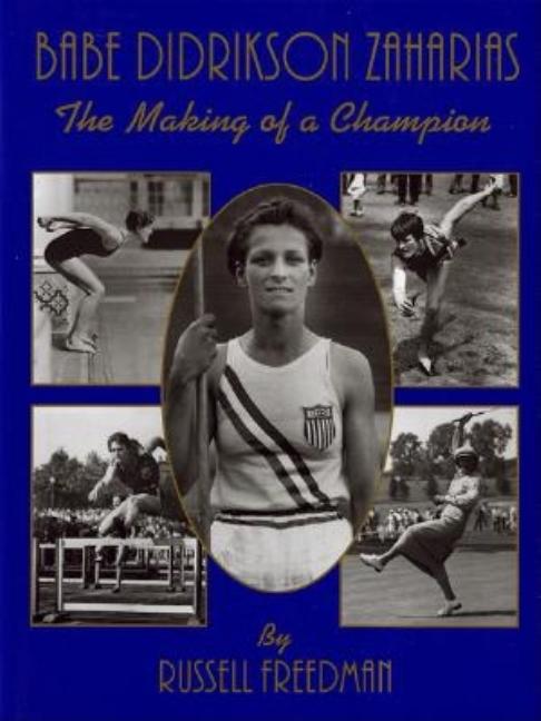 Babe Didrikson Zaharias: The Making of a Champion