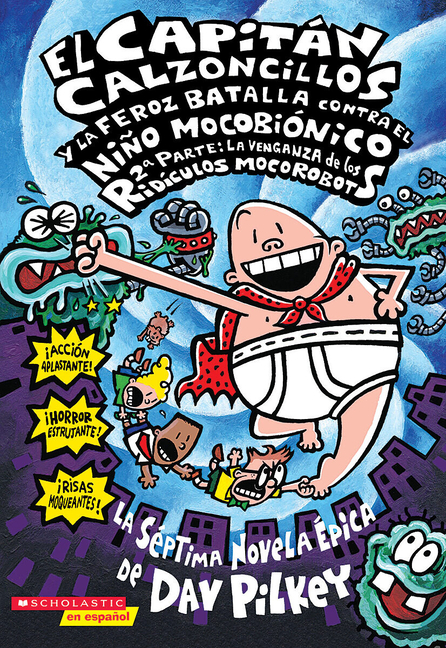 El Capitán Calzoncillos y la feroz batalla contra el Niño Mocobionico, 2a Parte: La venganza de los ridiculos mocorobots