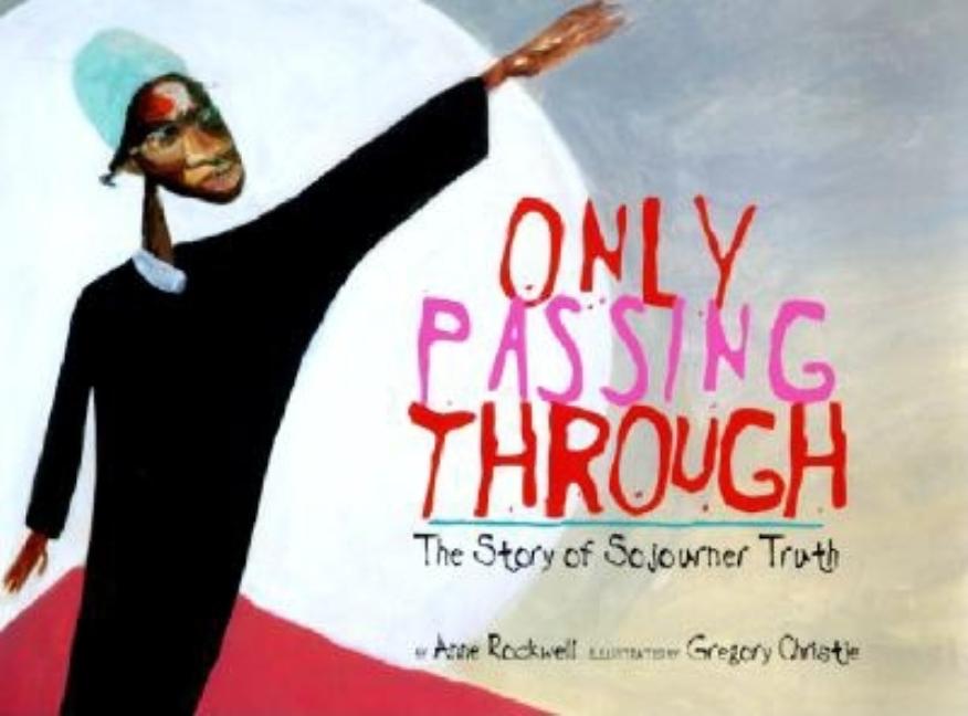 Only Passing Through: The Story of Sojourner Truth